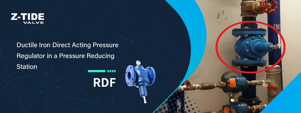 Ductile Iron Direct-Acting Pressure Regulator for Hotel Pressure Reducing Station in Malaysia Z-Tide direct acting pressure reducing valve made of ductile iron used in pressure reducing station